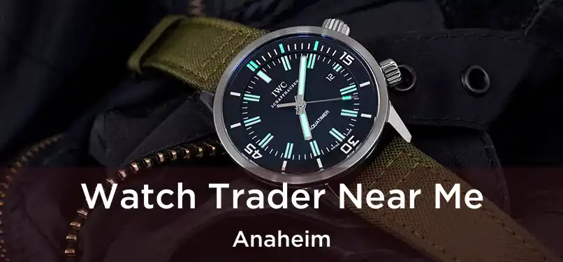 Watch Trader Near Me Anaheim